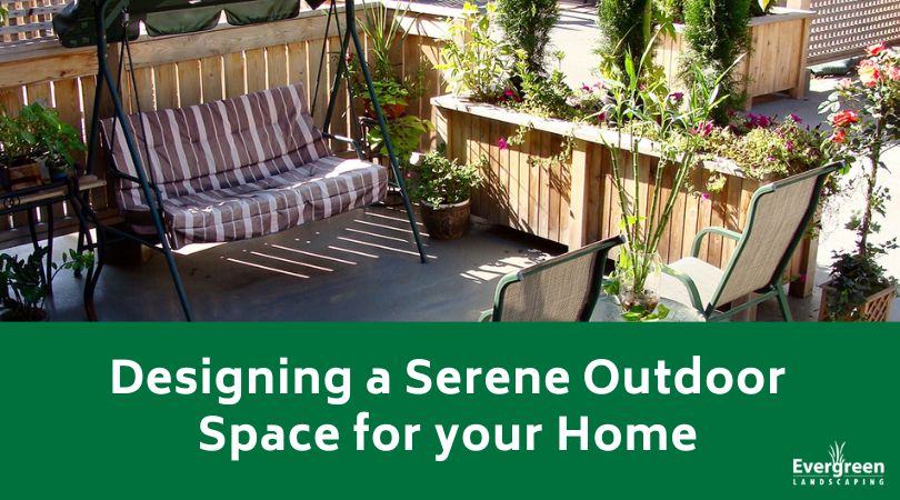Designing a Serene Outdoor Space for your Home
